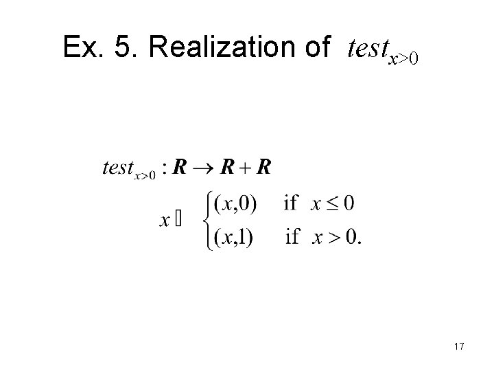 Ex. 5. Realization of testx>0　 17 
