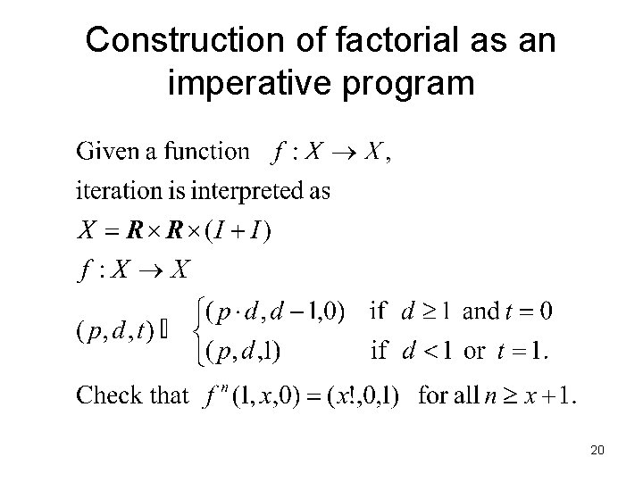 Construction of factorial as an imperative program 20 