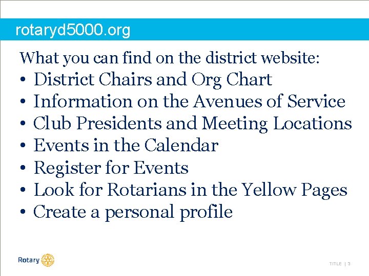 rotaryd 5000. org What you can find on the district website: • • District