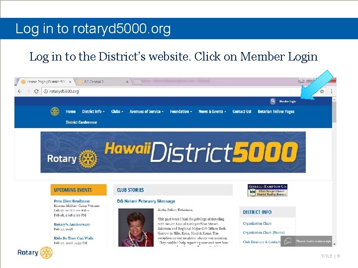 Log in to rotaryd 5000. org Log in to the District’s website. Click on