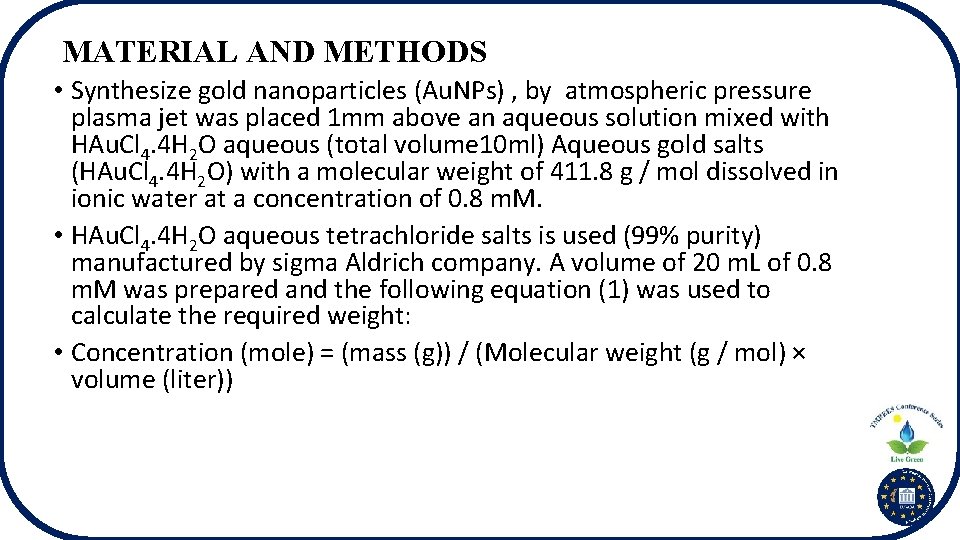 MATERIAL AND METHODS • Synthesize gold nanoparticles (Au. NPs) , by atmospheric pressure plasma