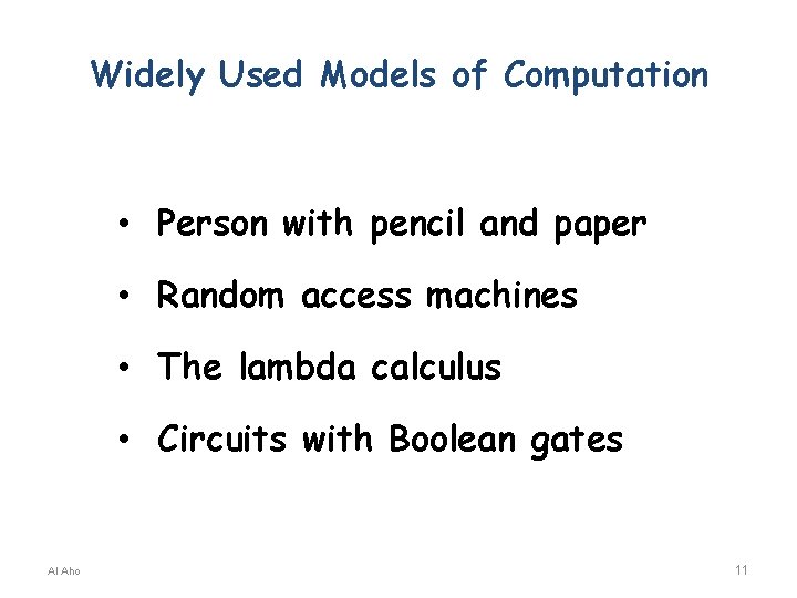 Widely Used Models of Computation • Person with pencil and paper • Random access