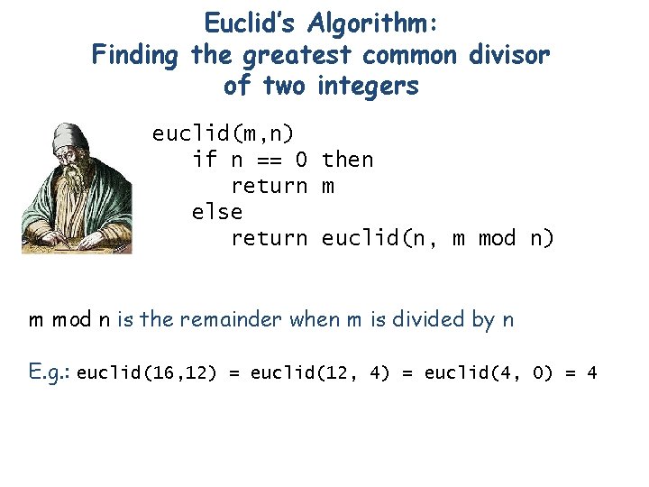 Euclid’s Algorithm: Finding the greatest common divisor of two integers euclid(m, n) if n