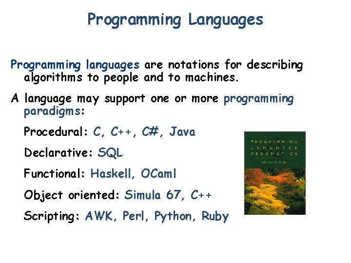 Programming Languages Programming languages are notations for describing algorithms to people and to machines.