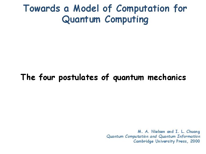 Towards a Model of Computation for Quantum Computing The four postulates of quantum mechanics