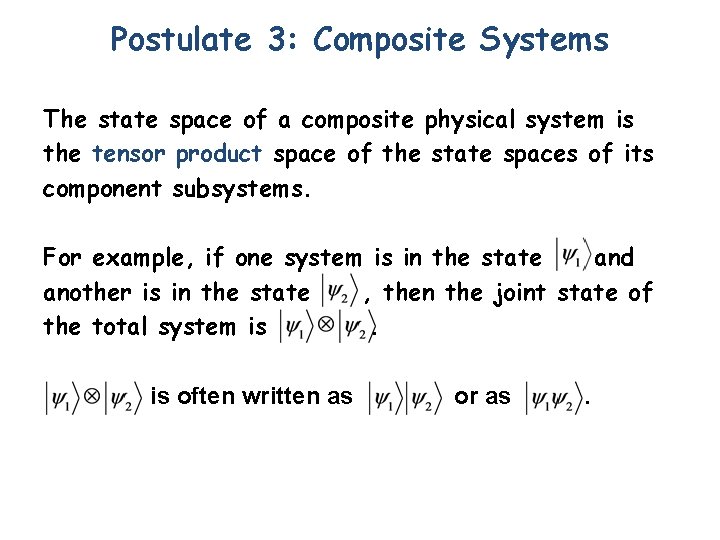 Postulate 3: Composite Systems The state space of a composite physical system is the