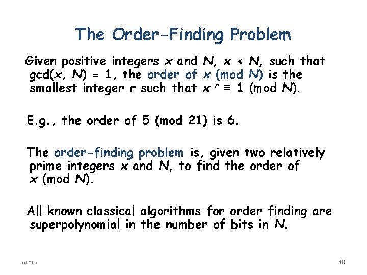 The Order-Finding Problem Given positive integers x and N, x < N, such that