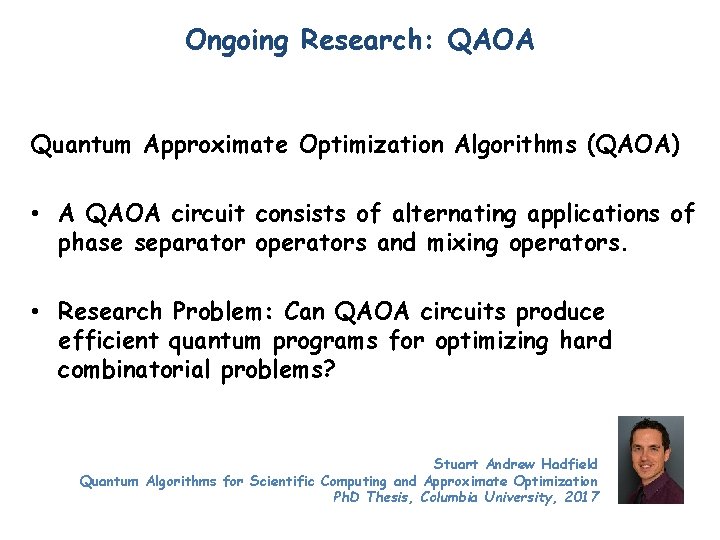 Ongoing Research: QAOA Quantum Approximate Optimization Algorithms (QAOA) • A QAOA circuit consists of