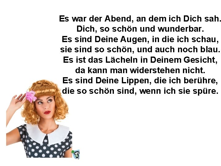 Es war der Abend, an dem ich Dich sah. Dich, so schön und wunderbar.