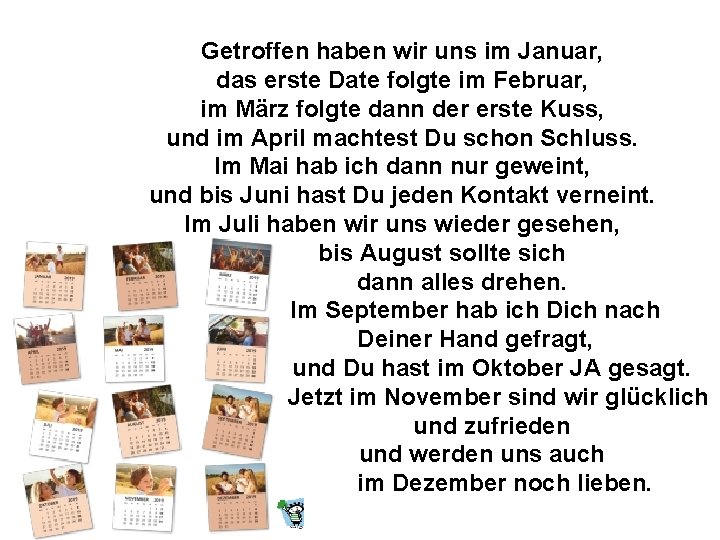 Getroffen haben wir uns im Januar, das erste Date folgte im Februar, im März
