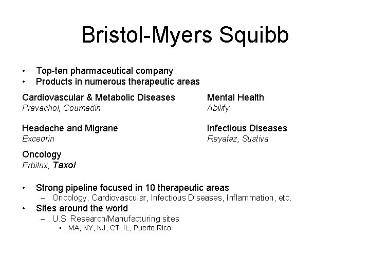 Bristol-Myers Squibb • • Top-ten pharmaceutical company Products in numerous therapeutic areas Cardiovascular &