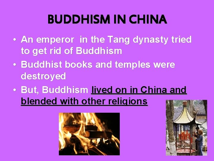 BUDDHISM IN CHINA • An emperor in the Tang dynasty tried to get rid