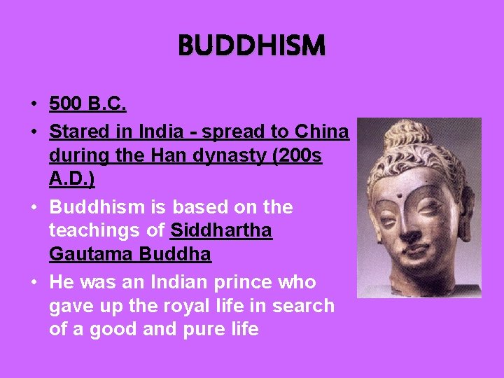 BUDDHISM • 500 B. C. • Stared in India - spread to China during