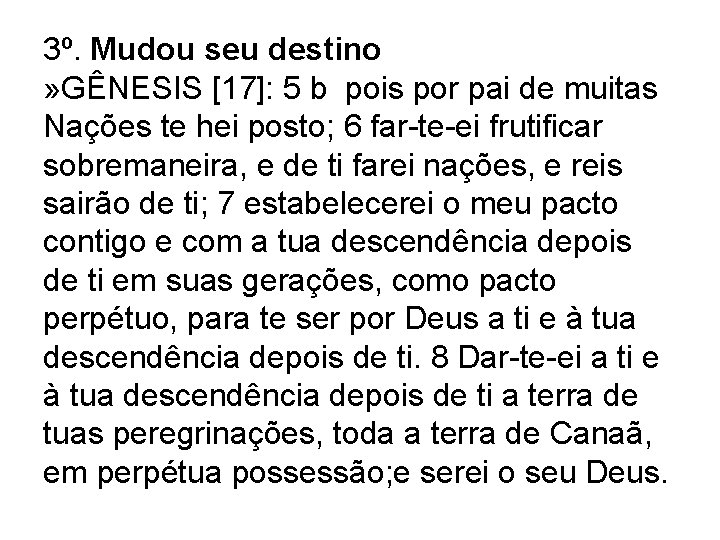 3º. Mudou seu destino » GÊNESIS [17]: 5 b pois por pai de muitas