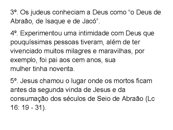 3º. Os judeus conheciam a Deus como “o Deus de Abraão, de Isaque e