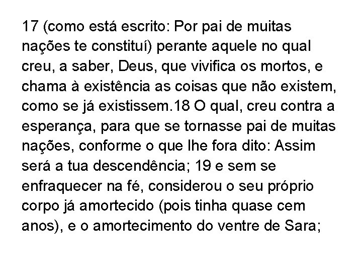 17 (como está escrito: Por pai de muitas nações te constituí) perante aquele no