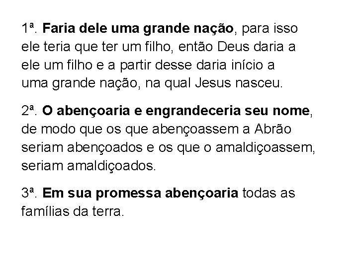 1ª. Faria dele uma grande nação, para isso ele teria que ter um filho,