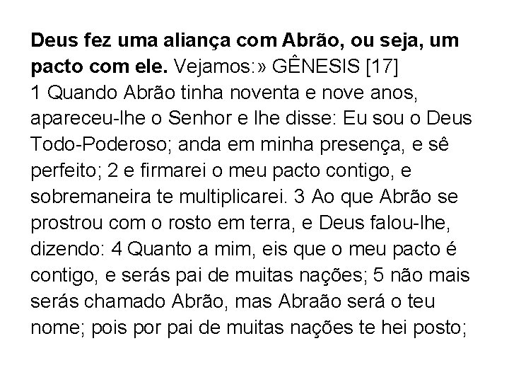 Deus fez uma aliança com Abrão, ou seja, um pacto com ele. Vejamos: »