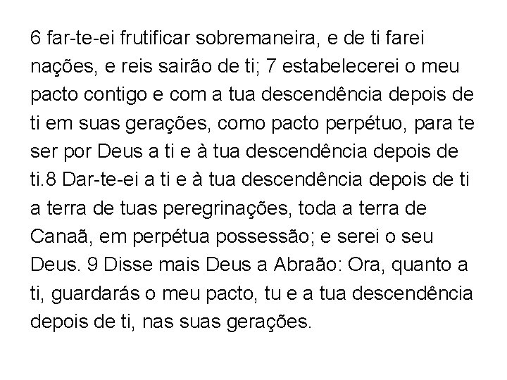 6 far-te-ei frutificar sobremaneira, e de ti farei nações, e reis sairão de ti;