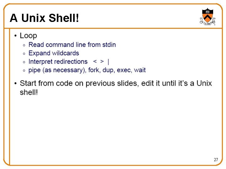 A Unix Shell! 27 