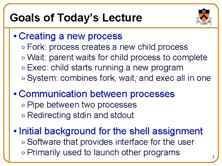 Goals of Today’s Lecture • Creating a new process o Fork: process creates a