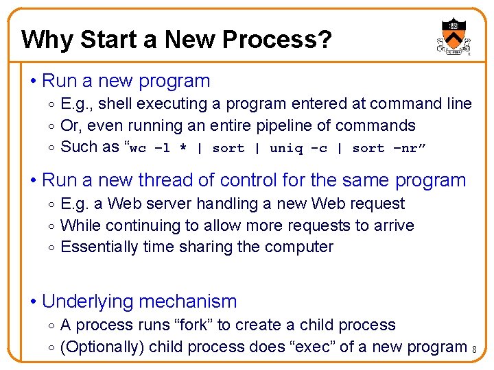Why Start a New Process? • Run a new program o E. g. ,