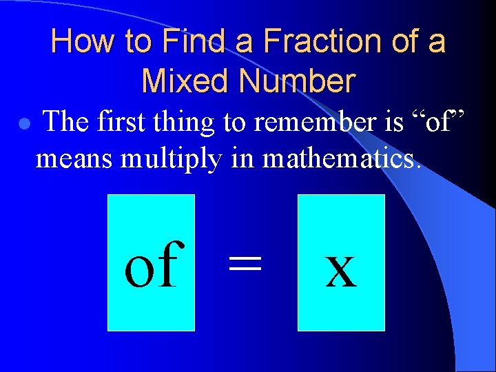 How to Find a Fraction of a Mixed Number l The first thing to