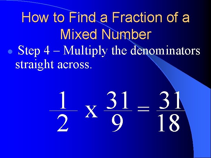 How to Find a Fraction of a Mixed Number l Step 4 – Multiply
