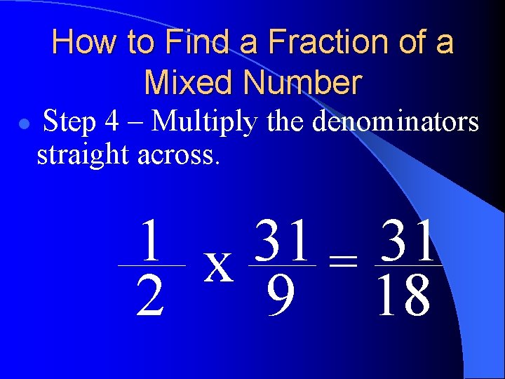How to Find a Fraction of a Mixed Number l Step 4 – Multiply