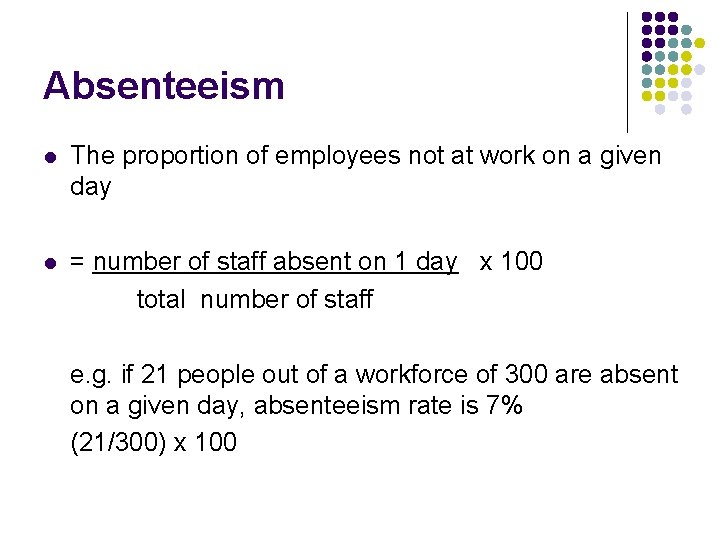 Absenteeism l The proportion of employees not at work on a given day l