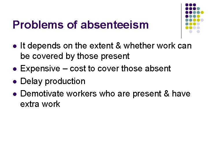 Problems of absenteeism l l It depends on the extent & whether work can