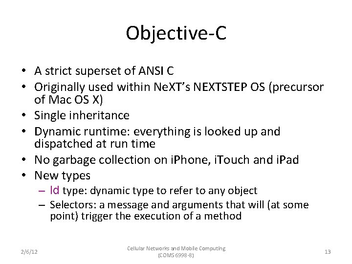 Objective-C • A strict superset of ANSI C • Originally used within Ne. XT’s