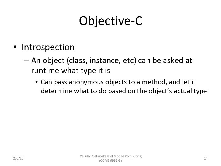 Objective-C • Introspection – An object (class, instance, etc) can be asked at runtime