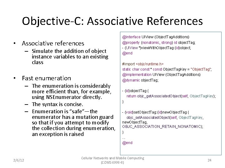 Objective-C: Associative References • Associative references – Simulate the addition of object instance variables