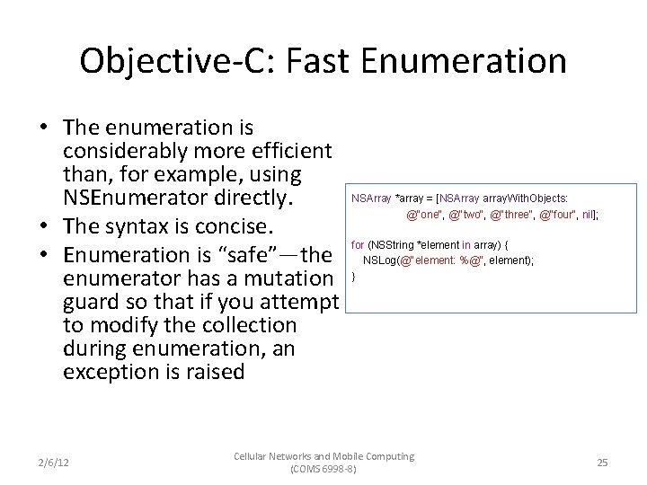 Objective-C: Fast Enumeration • The enumeration is considerably more efficient than, for example, using