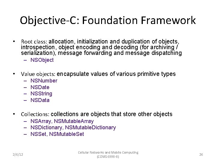 Objective-C: Foundation Framework • Root class: allocation, initialization and duplication of objects, introspection, object