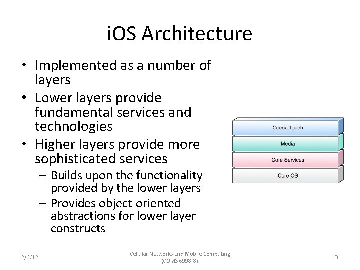 i. OS Architecture • Implemented as a number of layers • Lower layers provide