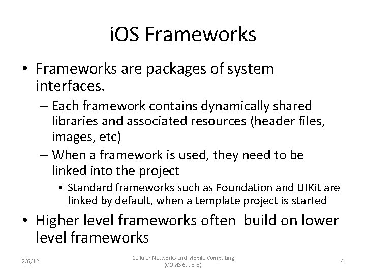 i. OS Frameworks • Frameworks are packages of system interfaces. – Each framework contains