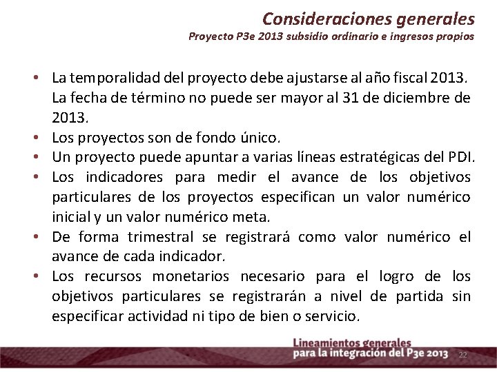 Consideraciones generales Proyecto P 3 e 2013 subsidio ordinario e ingresos propios • La