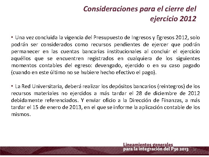 Consideraciones para el cierre del ejercicio 2012 • Una vez concluida la vigencia del