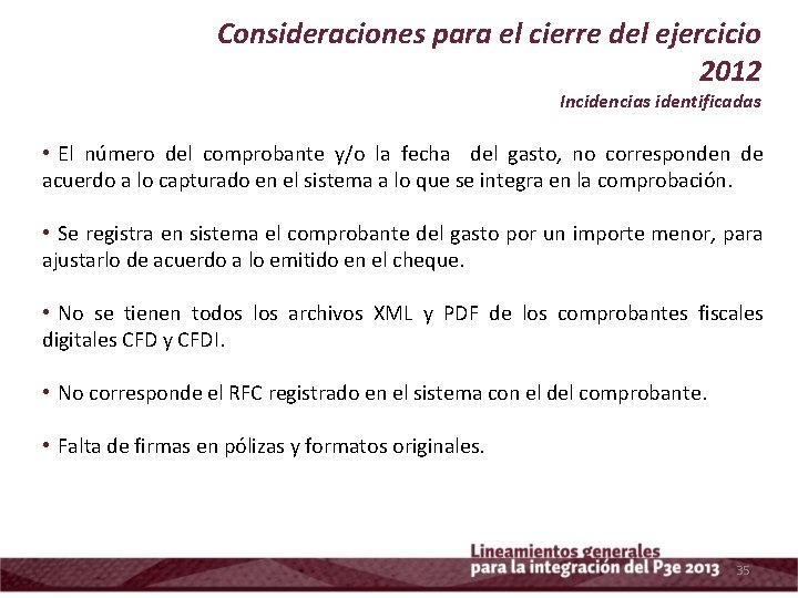 Consideraciones para el cierre del ejercicio 2012 Incidencias identificadas • El número del comprobante