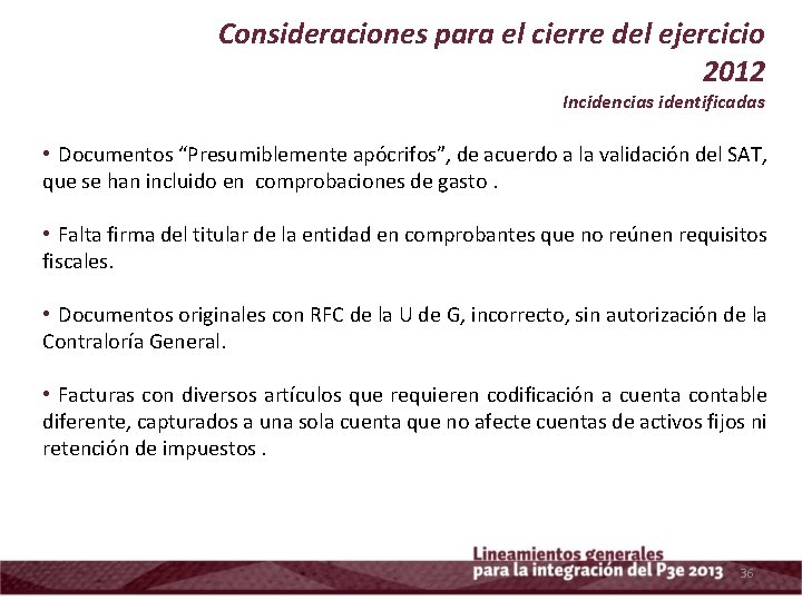 Consideraciones para el cierre del ejercicio 2012 Incidencias identificadas • Documentos “Presumiblemente apócrifos”, de