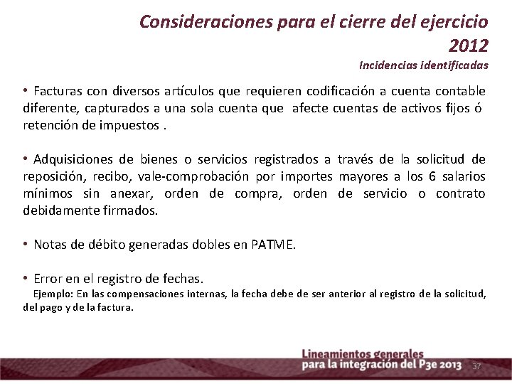 Consideraciones para el cierre del ejercicio 2012 Incidencias identificadas • Facturas con diversos artículos