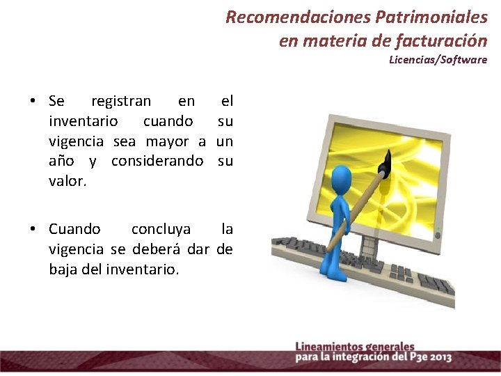 Recomendaciones Patrimoniales en materia de facturación Licencias/Software • Se registran en inventario cuando vigencia