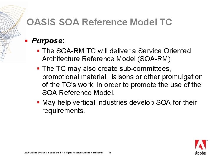 OASIS SOA Reference Model TC § Purpose: § The SOA-RM TC will deliver a