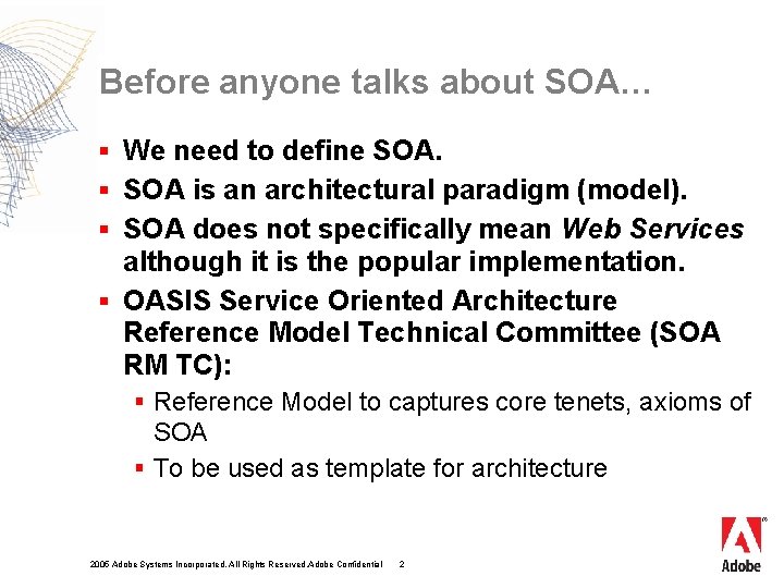 Before anyone talks about SOA… § We need to define SOA. § SOA is