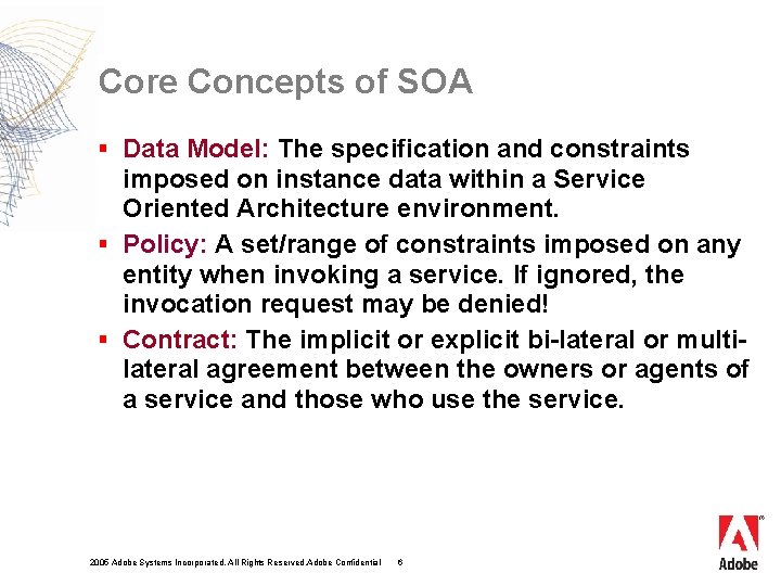 Core Concepts of SOA § Data Model: The specification and constraints imposed on instance