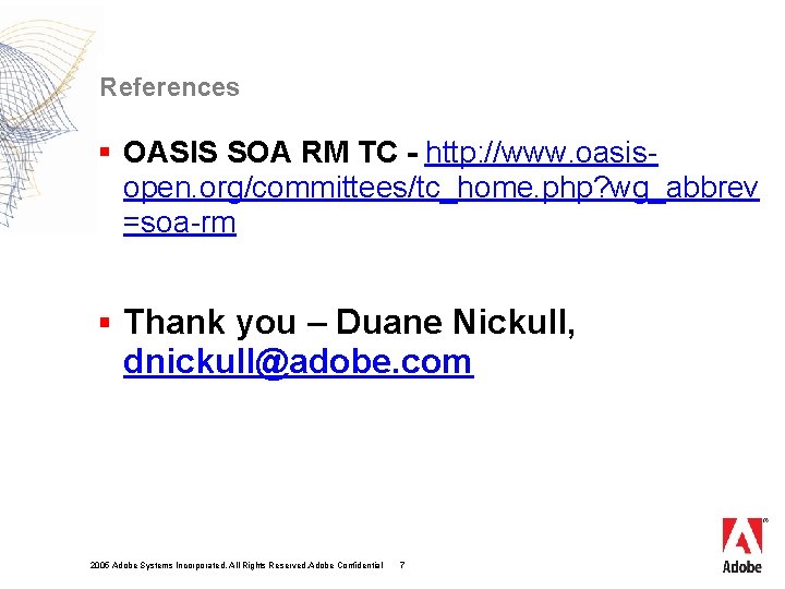 References § OASIS SOA RM TC - http: //www. oasis- open. org/committees/tc_home. php? wg_abbrev