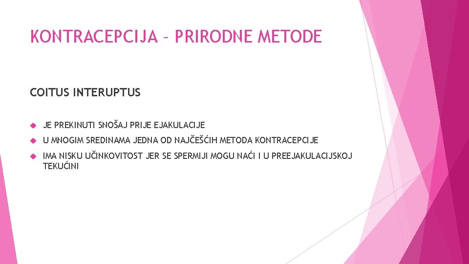 KONTRACEPCIJA – PRIRODNE METODE COITUS INTERUPTUS JE PREKINUTI SNOŠAJ PRIJE EJAKULACIJE U MNOGIM SREDINAMA