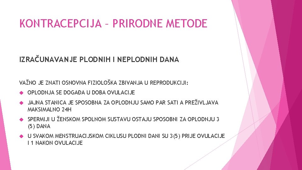 KONTRACEPCIJA – PRIRODNE METODE IZRAČUNAVANJE PLODNIH I NEPLODNIH DANA VAŽNO JE ZNATI OSNOVNA FIZIOLOŠKA